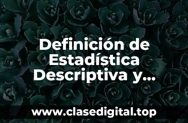 Definición de Estadística Descriptiva y Diferencial