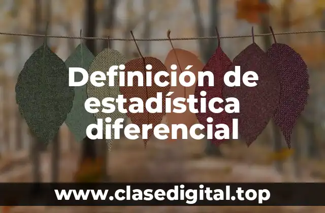 Definición de estadística diferencial