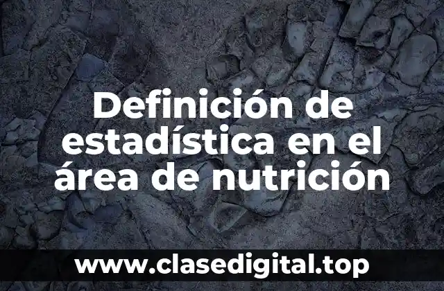 Definición de estadística en el área de nutrición