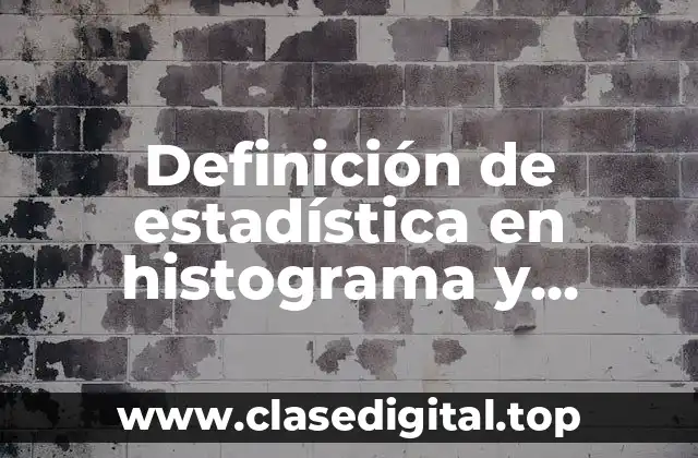 Definición de estadística en histograma y poligono de clase