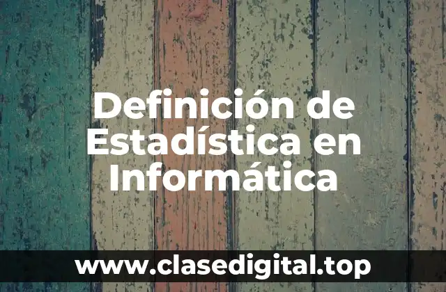 Definición de Estadística en Informática