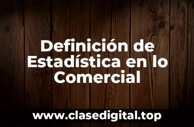 Definición de Estadística en lo Comercial