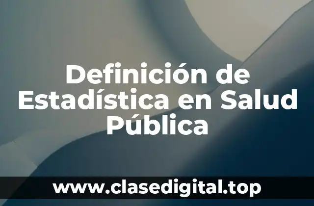 Definición de Estadística en Salud Pública