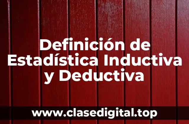 Definición de Estadística Inductiva y Deductiva