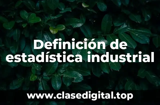 Definición de estadística industrial