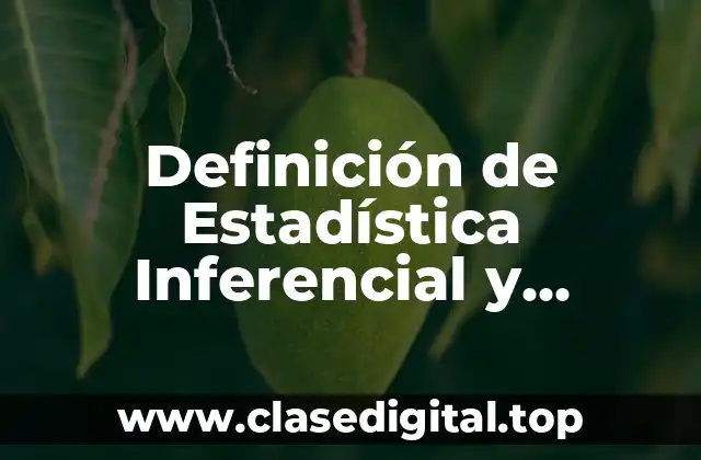 Definición de Estadística Inferencial y Ejemplos
