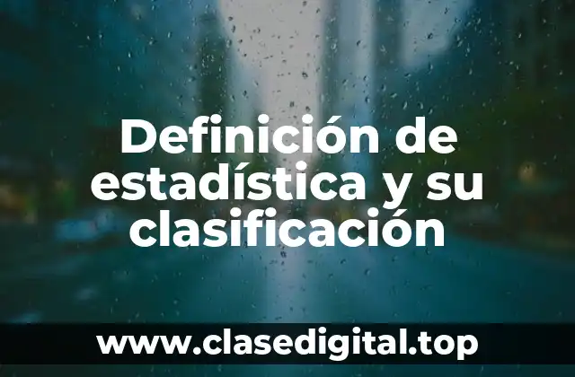 Definición de estadística y su clasificación