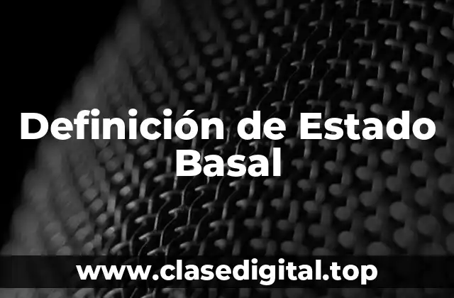 Definición de Estado Basal