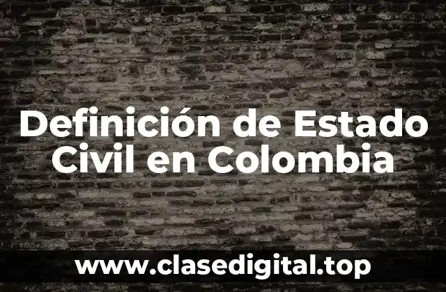 Definición de Estado Civil en Colombia