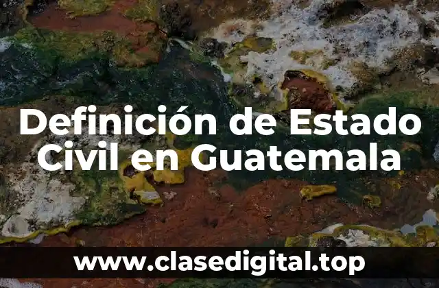 Definición de Estado Civil en Guatemala