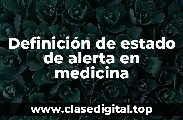 Definición de estado de alerta en medicina