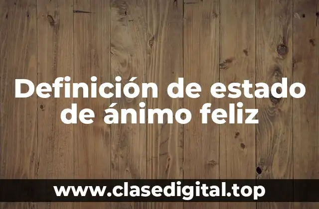 Definición de estado de ánimo feliz
