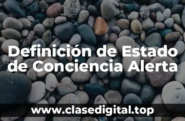 Definición de Estado de Conciencia Alerta