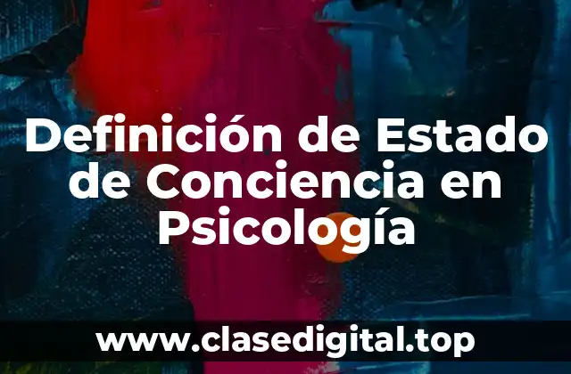 Definición de Estado de Conciencia en Psicología
