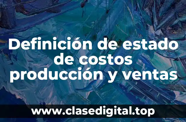 Definición de estado de costos producción y ventas