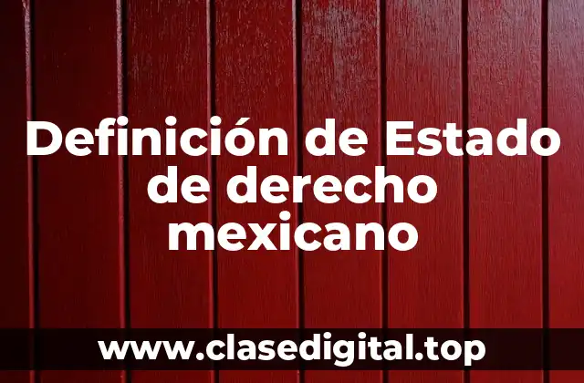 Definición de Estado de derecho mexicano