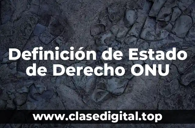 Definición técnica de Estado de Derecho