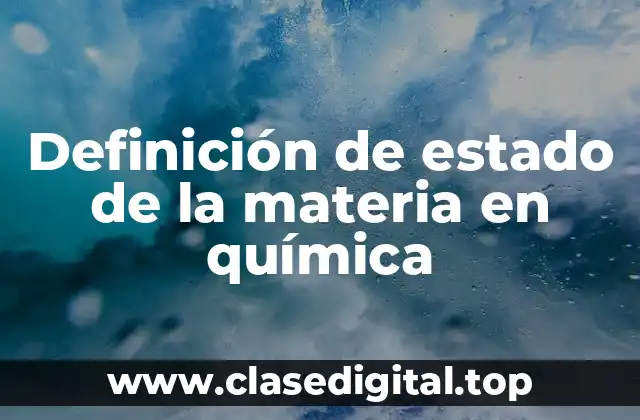 Ejemplos de estado de la materia en química