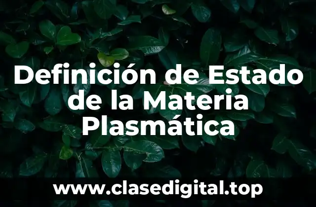 Definición de Estado de la Materia Plasmática