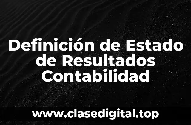Definición de Estado de Resultados Contabilidad