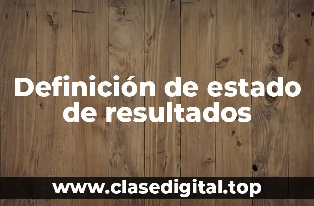 Definición técnica de estado de resultados