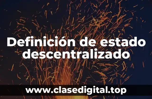 Definición técnica de estado descentralizado