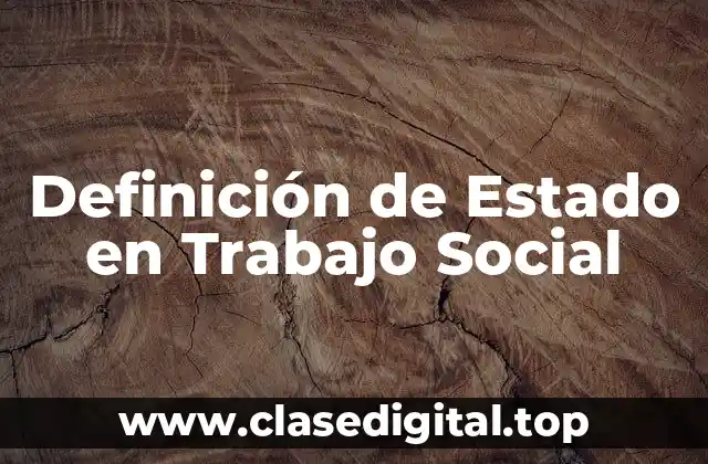 Definición de Estado en Trabajo Social