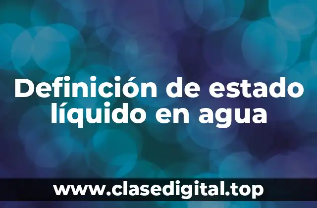 Definición de estado líquido en agua