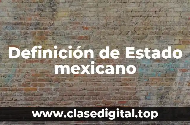 Definición de Estado mexicano