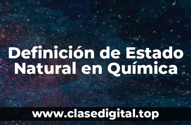 Definición de Estado Natural en Química