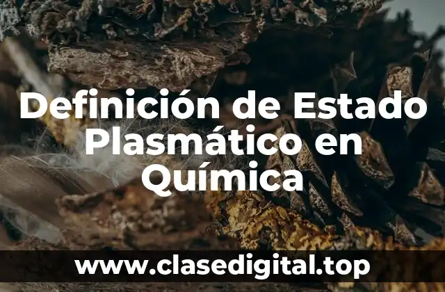 Definición de Estado Plasmático en Química