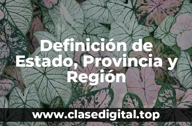 Definición de Estado, Provincia y Región