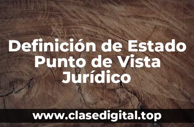Definición de Estado Punto de Vista Jurídico