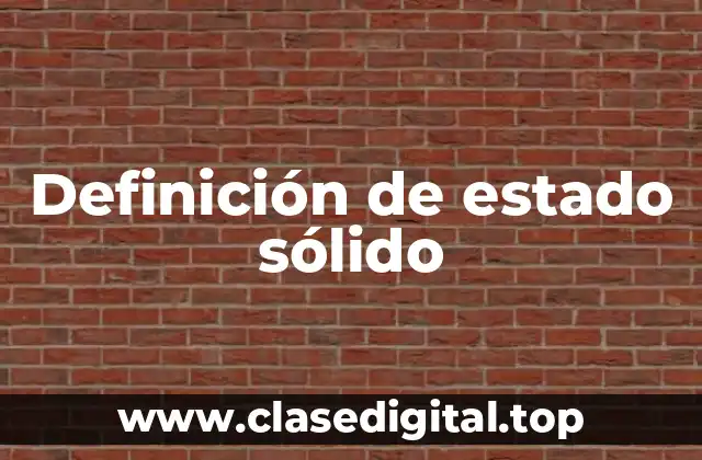 Definición técnica de estado sólido
