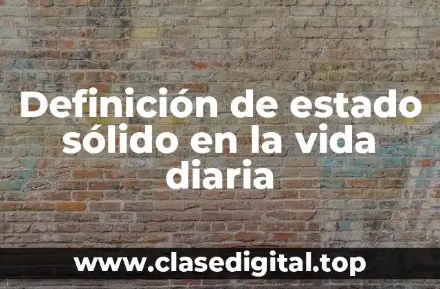 Ejemplos de estado sólido