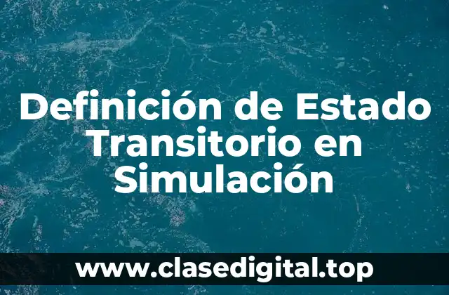 Definición de Estado Transitorio en Simulación