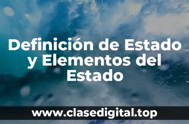 Definición de Estado y Elementos del Estado