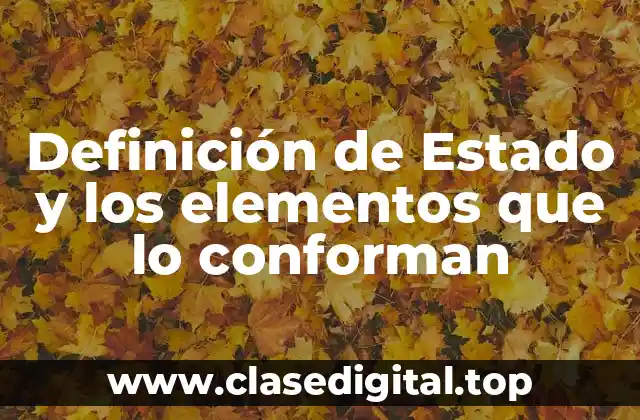 Definición de Estado y los elementos que lo conforman