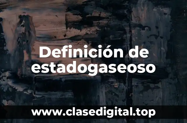 Definición de estadogaseoso