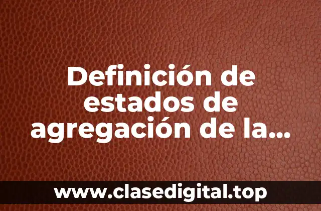 Definición de estados de agregación de la materia UNAM