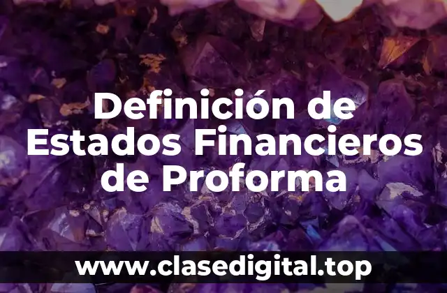 Definición de Estados Financieros de Proforma