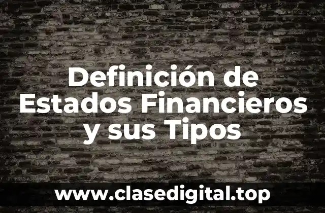 Definición de Estados Financieros y sus Tipos