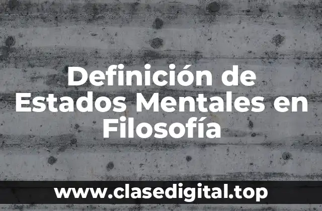 Definición Técnica de Estados Mentales en Filosofía