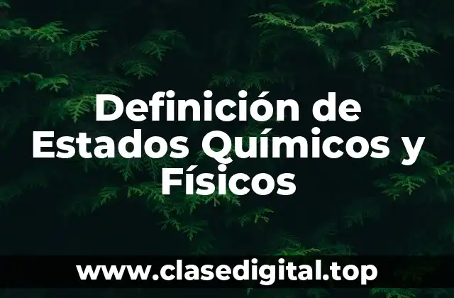Definición de Estados Químicos y Físicos