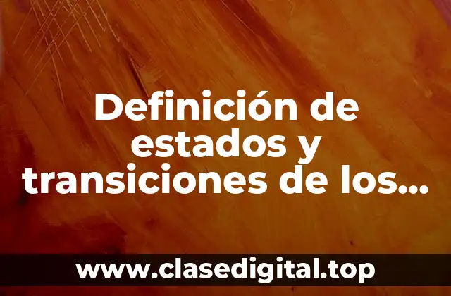 Definición de estados y transiciones de los procesos