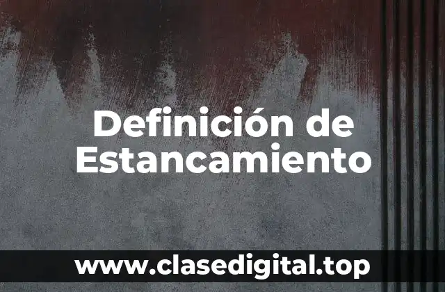 Definición de Estancamiento