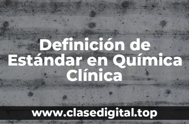 Definición de Estándar en Química Clínica