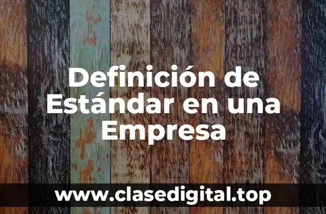 Definición de Estándar en una Empresa