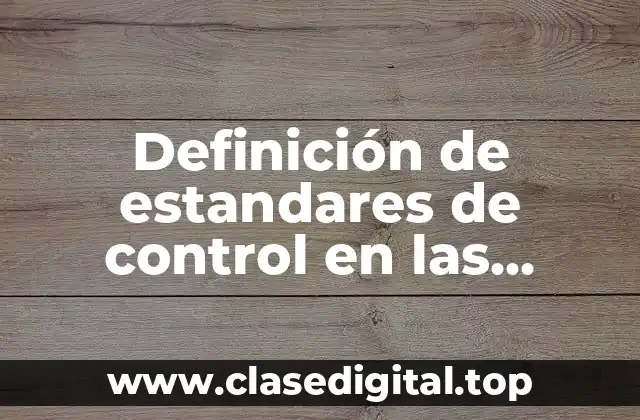 Definición de estandares de control en las operaciones