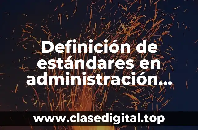 Definición de estándares en administración empresa